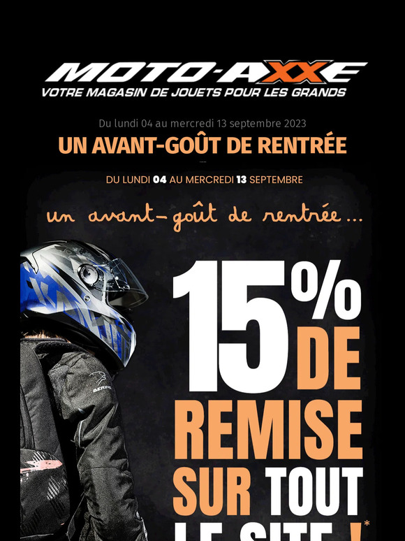 moto axxe Profitez de 15 de remise sur tout le site Un avant goût