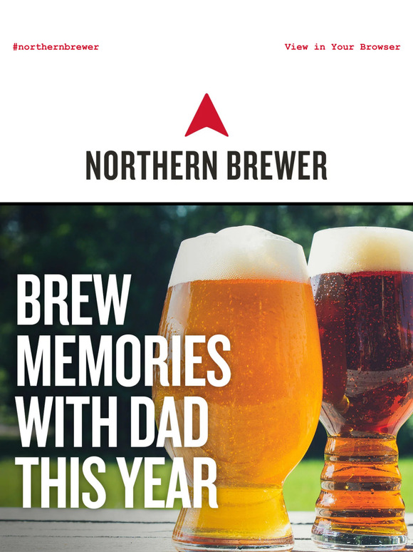 Northern Brewer Home Brewing Supplies Celebrate Dad S Brew Tiful