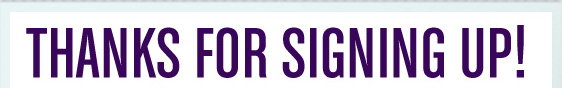 Thanks For Signing Up!