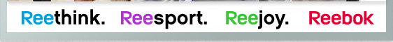 Reethink. Reesport. Reejoy. Reebok