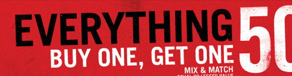 EVERYTHING BOGO 50% OFF