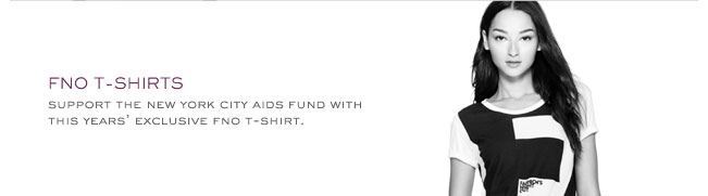 FNO T-SHIRTS SUPPORT THE NEW YORK CITY AIDS FUND WITH THIS YEARS' EXCLUSIVE FNO T-SHIRT
