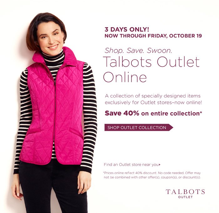 Talbots: Talbots Outlet Online is Back! Save 40%.