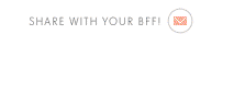 Share With Your BFF!