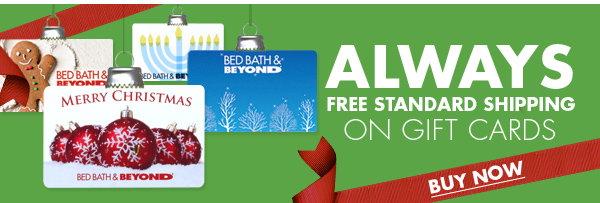 ALWAYS FREE STANDARD SHIPPING ON GIFT CARDS BUY NOW