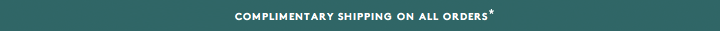 COMPLIMENTARY SHIPPING ON ALL ORDERS. SEE DETAILS