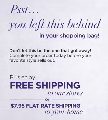 You left this great item in your shopping bag. Scoop it up before someone else does and get FREE SHIPPING TO OUR STORES.*