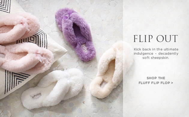 flip out - Kick back in the ultimate indulgence - decadently soft sheepskin. Shop the Fluff Flip Flop >