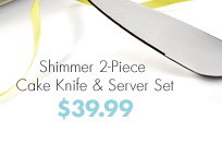 Shimmer 2-Piece Cake Knife & Server Set $39.99