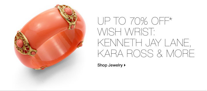 Up To 70% Off* Wish Wrist: Kenneth Jay Lane, Kara Ross & More