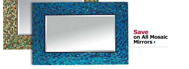 Save on All Mosaic Mirrors 