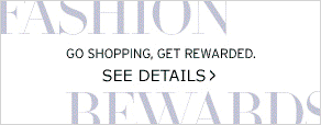 FASHION REWARDS - GO SHOPPING, GET REWARDED. SEE DETAILS