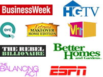 BusinessWeek, HGTV, QVC, Extreme Makeover Home Edition, Vh1, The Rebel Billionaire, Better Homes and Gardens, The Balancing Act, ESPN