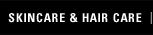 Skin and Hair Care