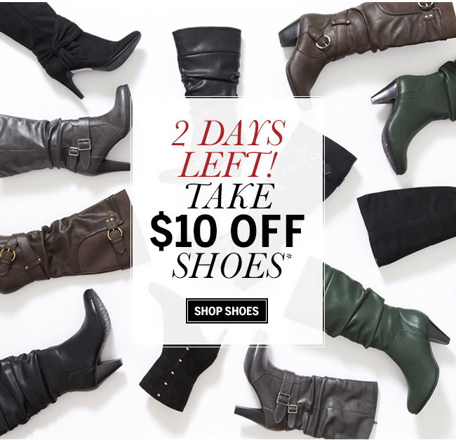 2 DAYS LEFT! Take $10 Off Shoes Shop shoes