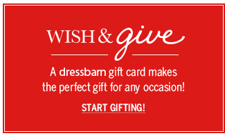 Wish & Give. A dressbarn gift card makes the perfect gift for any occassion! Start gifting!