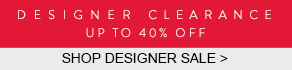 DESIGNER CLEARANCE - UP TO 60% OFF - SHOP DESIGNER SALE