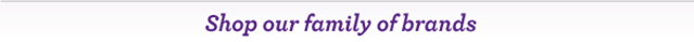 Shop our Family of Brands