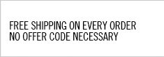 Free Shipping on your next order. No offer code necessary.