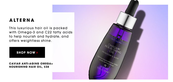 ALTERNA. This luxurious hair oil is packed with with Omega-3 and C22 fatty acids to help nourish and hydrate, and offers weightless shine. CAVIAR ANTI-AGING OMEGA+ NOURISHING HAIR OIL, $38. SHOP NOW.