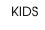 KIDS