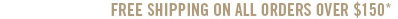 Free Shipping On All Orders Over $150