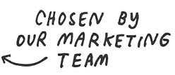 Chosen by our marketing team