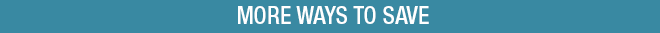 MORE WAYS TO SAVE