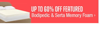 Up to 60% off Featured Bodipedic & Serta Memory Foam
