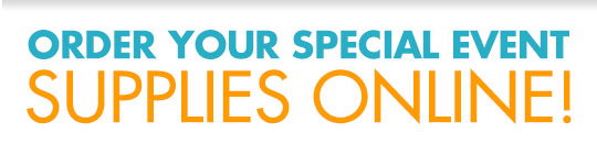 Order Your Special Event Supplies Online!