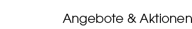 Angebote und Aktionen