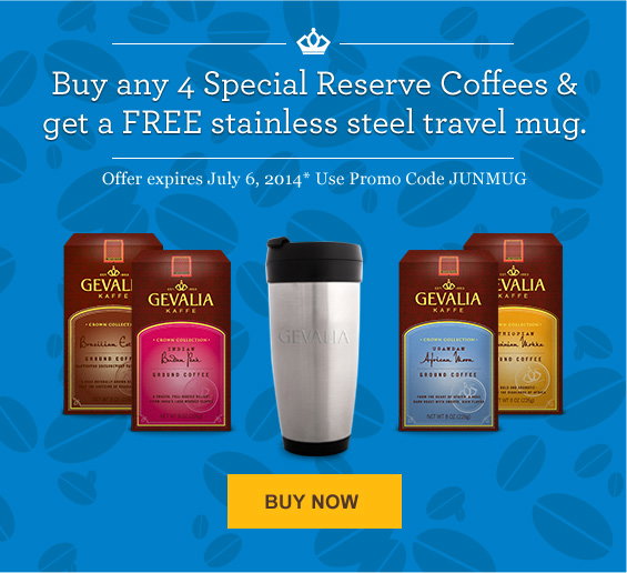Buy any 4 Special Reserve Coffees & get a FREE stainless steel travel mug. Offer expires July 6, 2014* Use Promo Code JUNMUG. BUY NOW. Buy any 4 Special Reserve Coffees & get a FREE stainless steel travel mug. Offer expires July 6, 2014* Use Promo Code JUNMUG. BUY NOW.