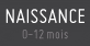 Naissance 0-12 mois