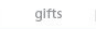 gifts