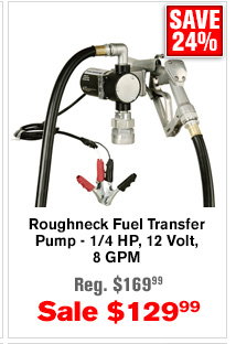 Roughneck Fuel Transfer Pump - 1/4 HP, 12 Volt, 8 GPM  | Buy Item# 37906 $129.99