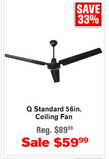 Q Standard 56in. Ceiling Fan | Buy Item# 42722 $59.99