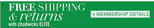 FREE SHIPPING & RETURNS on every order with Chadwicks elite! GET THE DETAILS