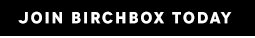 Join Birchbox Today
