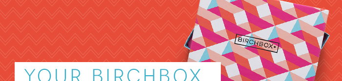 Your Birchbox