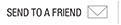 SEND TO A FRIEND