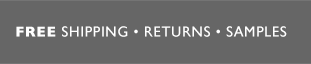 Free Shipping * Returns * Samples
