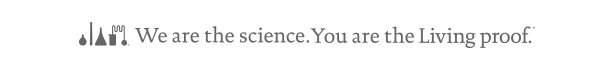 We are the Science You are the Living Proof