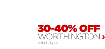 30-40% OFF WORTHINGTON select styles