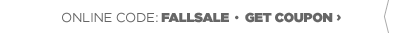 ONLINE CODE: FALLSALE - GET COUPON