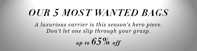 our 5 most wanted bags