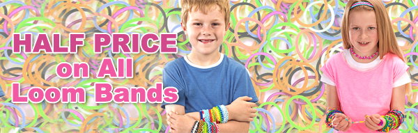 HALF PRICE on Loom Bands*
