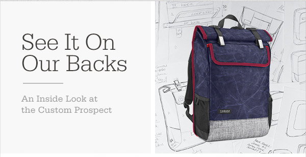 See It On Our Backs. An Inside Look at the Custom Prospect