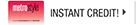 Apply today for Instant Credit