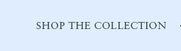Shop the Collection