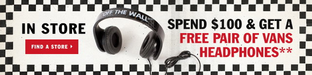 In store get a Free Pair of Vans Headphones with $100 purchase!